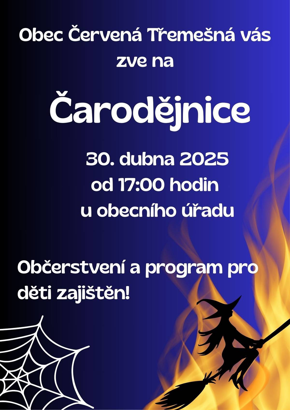 Obec Červená Třemešná vás srdečně zve na pálení čarodějnic. Přijďte si posedět k obecnímu úřadu 30. dubna 2025 od 17:00 hodin. Možnost opečení vlastních buřtů, ale i zajištěno občerstvení a zábava pro děti.