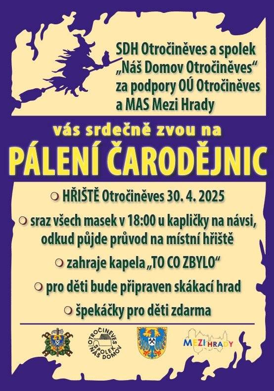 Zveme vás na tradiční pálení čarodějic, které se koná ve středu 30.4.2025 od 18 hodin.  sraz všech masek v 18:00 u kapličky, odkud půjde průvod na  hřiště zahraje kapela „TO CO ZBYLO“ pro děti bude připraven skákací hrad špekáčky pro děti zdarma pivo, klobásy, chléb a pod. zajištěno