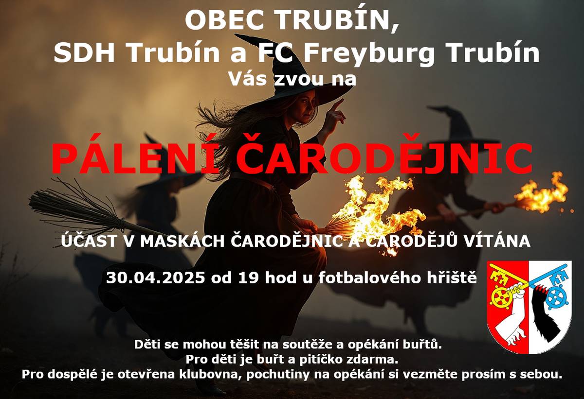 Obec Trubín, SDH Trubín a FC Freyburg Trubín Vás zvou na PÁLENÍ ČARODĚJNIC, které se uskuteční u fotbalového hřiště 30.04.2025 od 19 hodin.