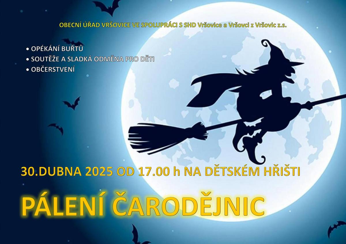 Vážení spoluobčané, dovolujeme si Vás pozvat na tradiční PÁLENÍ ČARODĚJNIC, které se uskuteční ve středu 30.4.2025 od 17.00 h na dětském hřišti. Připravena bude soutěž pro děti a samozřejmostí zůstává občerstvení.  Těšíme se na Vás a nezapomeňte se připojit do naší přehlídky čarodějnic. Obecní úřad Vršovice