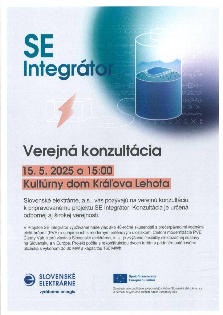 Slovenské elektrárne, a.s. pozývajú občanov dňa 15. mája 2025 o 15.00 hod. na verejnú konzultáciu k pripravovanému projektu SE Integrátor. Konzultácia sa uskutoční v Kultúrnom dome Kráľova Lehota, je určená odbornej a širokej verejnosti.