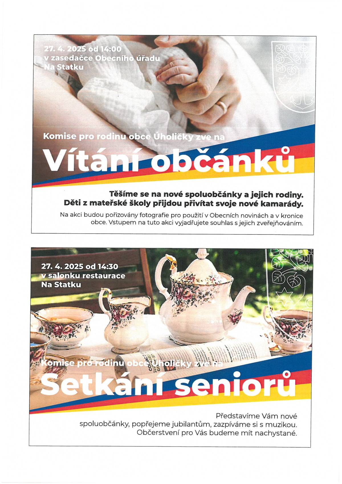 Tuto neděli od 14 hod přivítáme v zasedačce úřadu nové občánky(rodiče obdrželi pozvánky do poštovních schránek) a od 14,30 zveme všechny seniory na setkání do salonku restaurace.