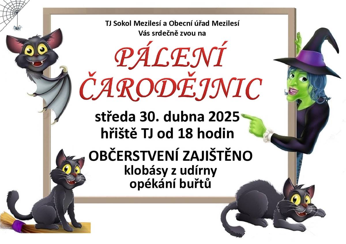 TJ Sokol a OÚ Mezilesí Vás všechny srdečně zvou na pálení čarodějnic, které se bude konat ve středu 30.4.2025 od 18:00 hodin v areálu místního hřiště.