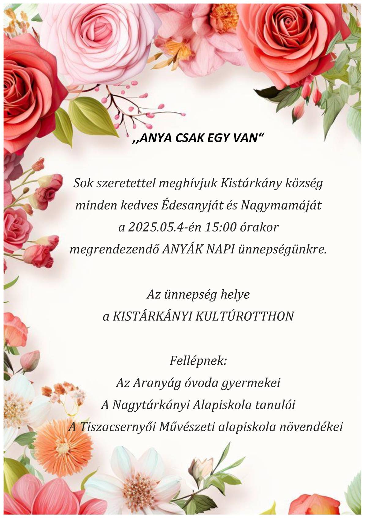 Sok szeretettel meghívjuk Kistárkány község minden kedves Édesanyját és Nagymamáját a 2025.05.4-én 15:00 órakor megrendezendő ANYÁK NAPI ünnepségünkre. Az ünnepség helye a KISTÁRKÁNYI KULTÚROTTHON