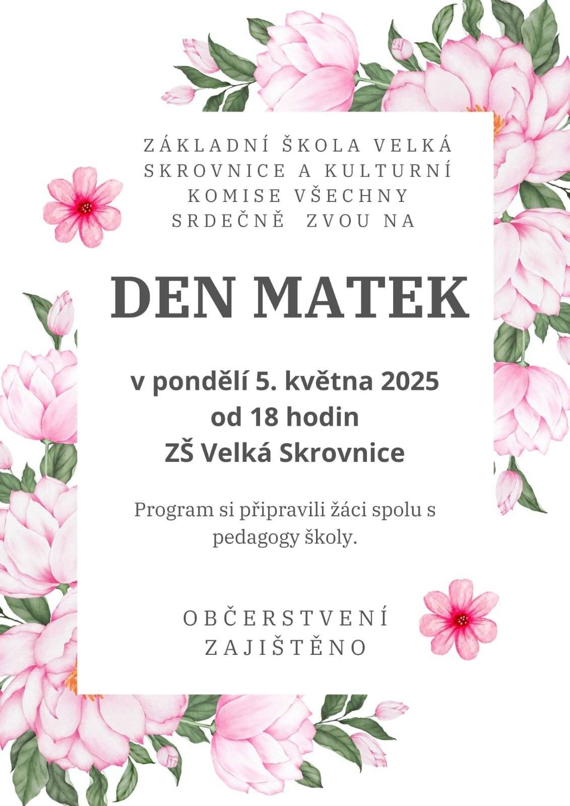 Žáci místní základní školy spolu s pedagogy si pro Vás připravili program a občerstvení v rámci Dne matek v pondělí 5. května od 18h v prostorech základní školy Velká Skrovnice. Těšíme se na setkání!