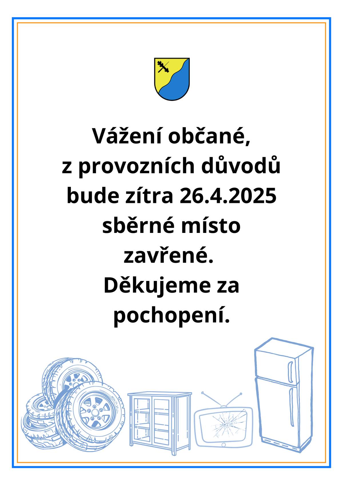 Vážení občané, z provozních důvodů bude zítra 26.4.2025 sběrné místo zavřené.  Děkujeme za pochopení.