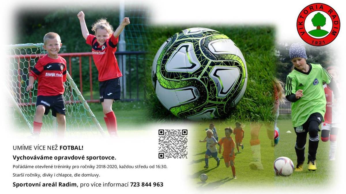 Viktora Radim pořádá otevřené tréninky pro ročníky 2018-2020, každou středu od 16:30 hodin ve sportovním areálu Radim (fotbalové hřiště Radim).  Pro starší ročníky, dívky i chlapce dle domluvy na tel. č. 723 844 963.