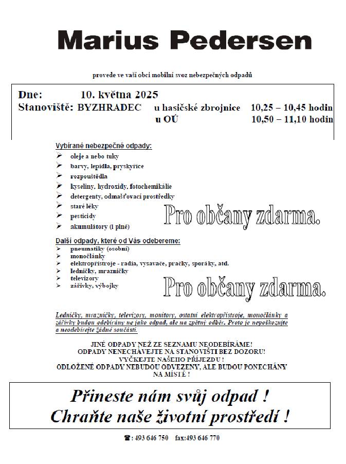 Firma Marius Pedersen provede v naší obci svoz nebezpečných odpadů, v sobotu 10. května u hasičské zbrojnice 10:25-10:45 h a u obecního úřadu 10:50-11:10 h.