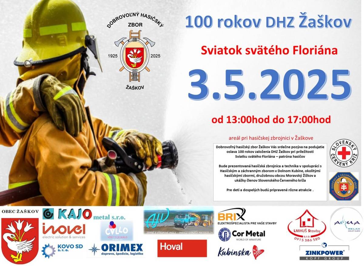 Dobrovoľný hasičský zbor Žaškov pri príležitosti osláv 100. výročia založenia a Sviatku svätého Floriána - patróna hasičov pozýva všetkých na ukážku hasičskej techniky a zbrojnice, pričom nebudú chýbať ani atrakcie pre deti a dospelých. Miesto: areál hasičskej zbrojnice v Žaškove.