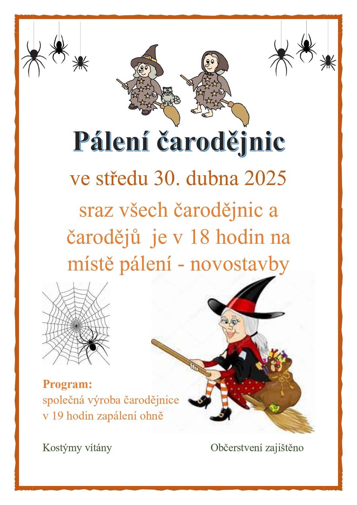 Pálení čarodějnic se uskuteční ve středu 30.4.2025 od 18hod. Sraz čarodějnic a čarodějů je na místě pálení. Společně vyrobíme čarodějnici, kterou v 19h upálíme. Občerstvení zajištěno.