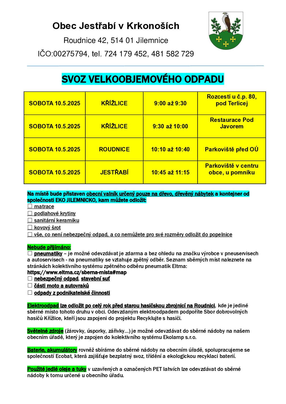 DOBRÝ DEN, DNE 10. 5. 2025 SE USKUTEČNÍ SVOZ VELKOOBJEMOVÉHO ODPADU (STEJNÝ TERMÍN JAKO SVOZ NEBEZPEČNÉHO ODPADU). VE VŠECH OBCÍCH BUDOU STANOVIŠTĚ NA MÍSTECH A V ČASECH OBVYKLÝCH - ČTĚTE PŘÍLOHY, PROSÍM. HEZKÝ DEN :-)