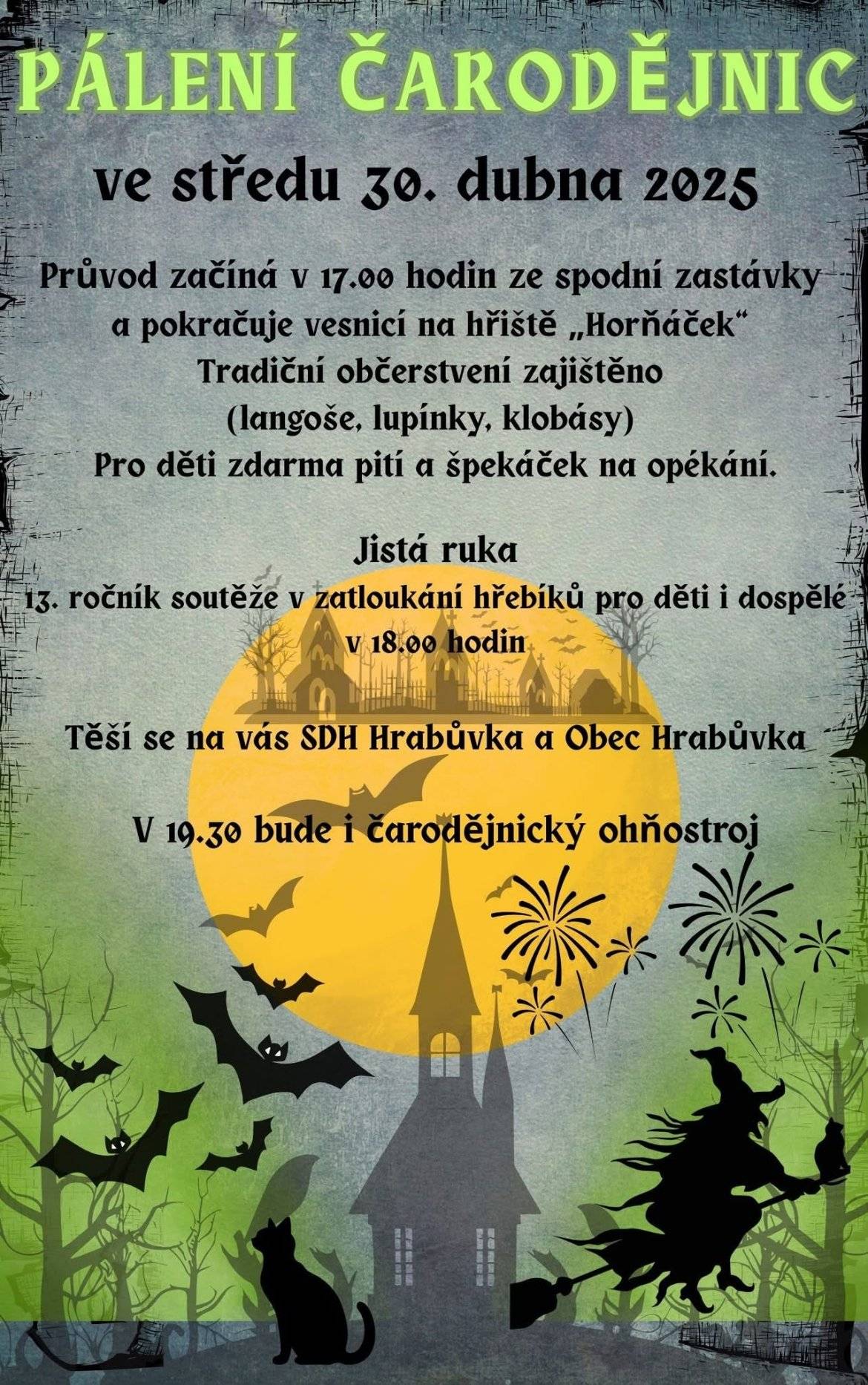 Obec Hrabůvka za spolupráce s SDH Hrabůvka Vás srdečně zve na tradiční pálení čarodějnic, které se uskuteční dnes 30. dubna srazem na spodní zastávce v 17:00 hodin a následným společným průvodem na hřiště Horňáček. (V nabídce: pivo, limo, langoše, lupínky a klobásky).
