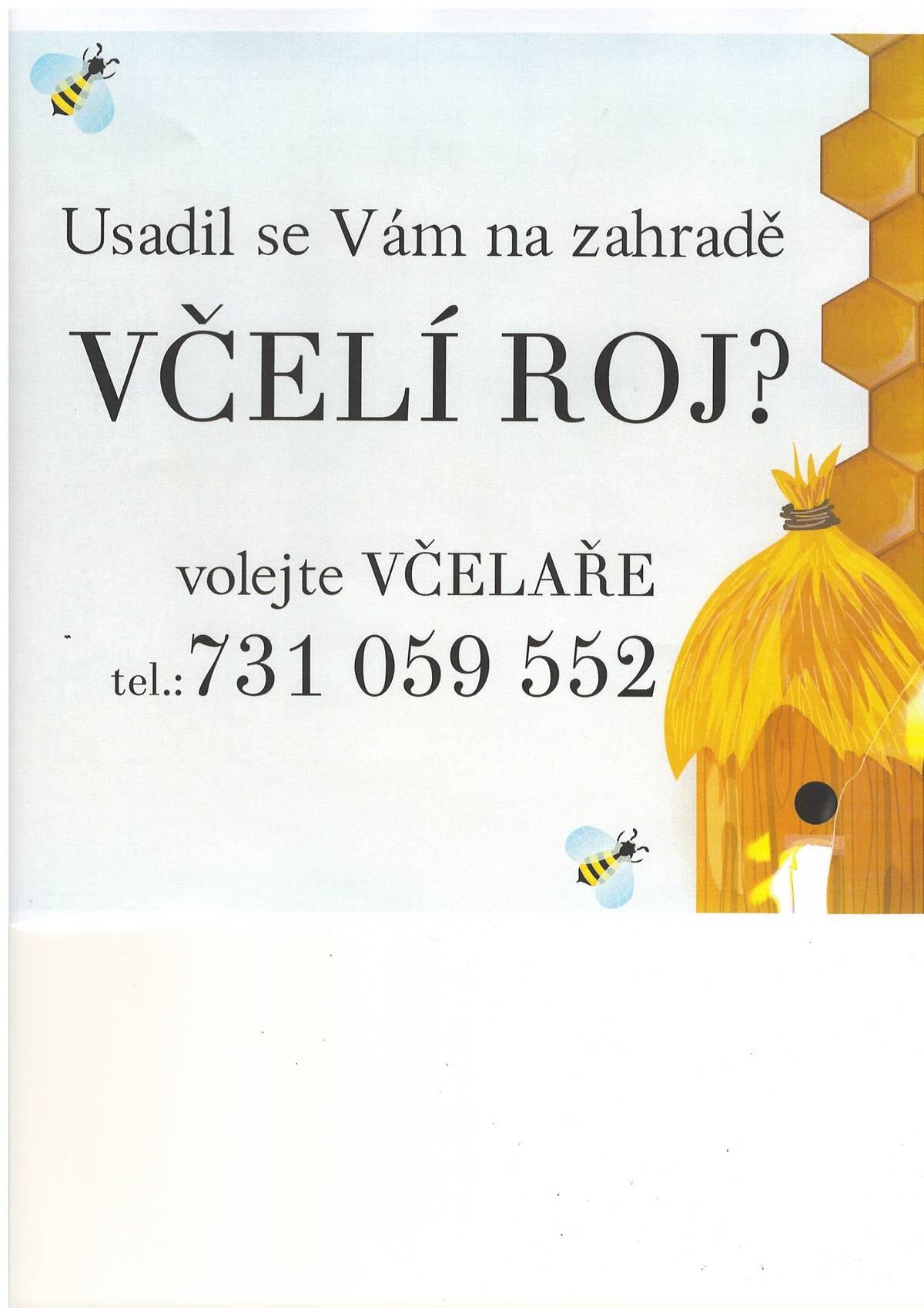 Zveřejňujeme informaci kam se obrátit v případě nalezení včelího roje. Na telefonním čísle 731 059 552 vám pan Lukáš Šmíd jistě poradí nejbližšího včelaře.