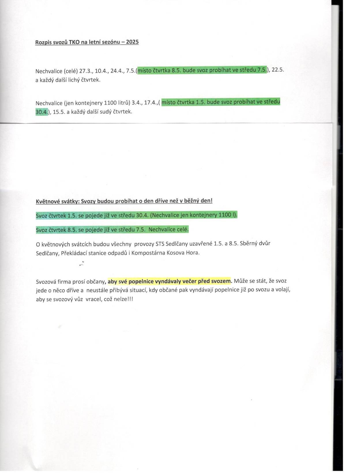 Svoz odpadů TKO Nechvalice Svoz ve čtvrtek 1.5 se nepojede ,ale vývoz proběhne již ve středu 30.4.  Svoz  ve čtvrtek 8.5 se nepojede ,ale vývoz proběhne již ve středu 8.5.