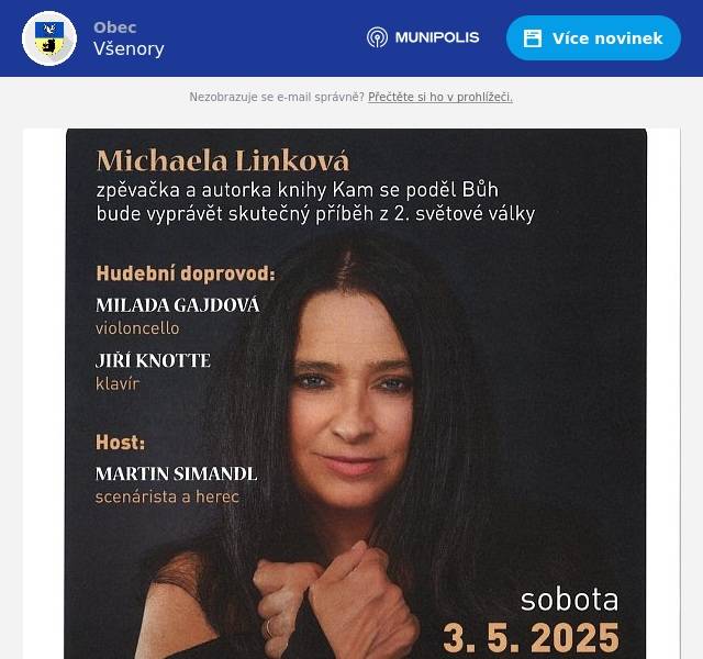 Dobrý den, srdečně vás zveme v sobotu 3.5. od 18 hodin na slavnostní večer k 80. výročí konce 2. světové války. Zpěvačka a autorka knihy Kam se poděl Bůh, Michaela Linková, bude vyprávět o této knize. Také zazpívá za hudebního doprovodu Milady Gajdové a Jiřího Knotteho. Účast přijal jako host i scénárista a herec Martin Simandl. Večer sponzoruje obec Všenory.