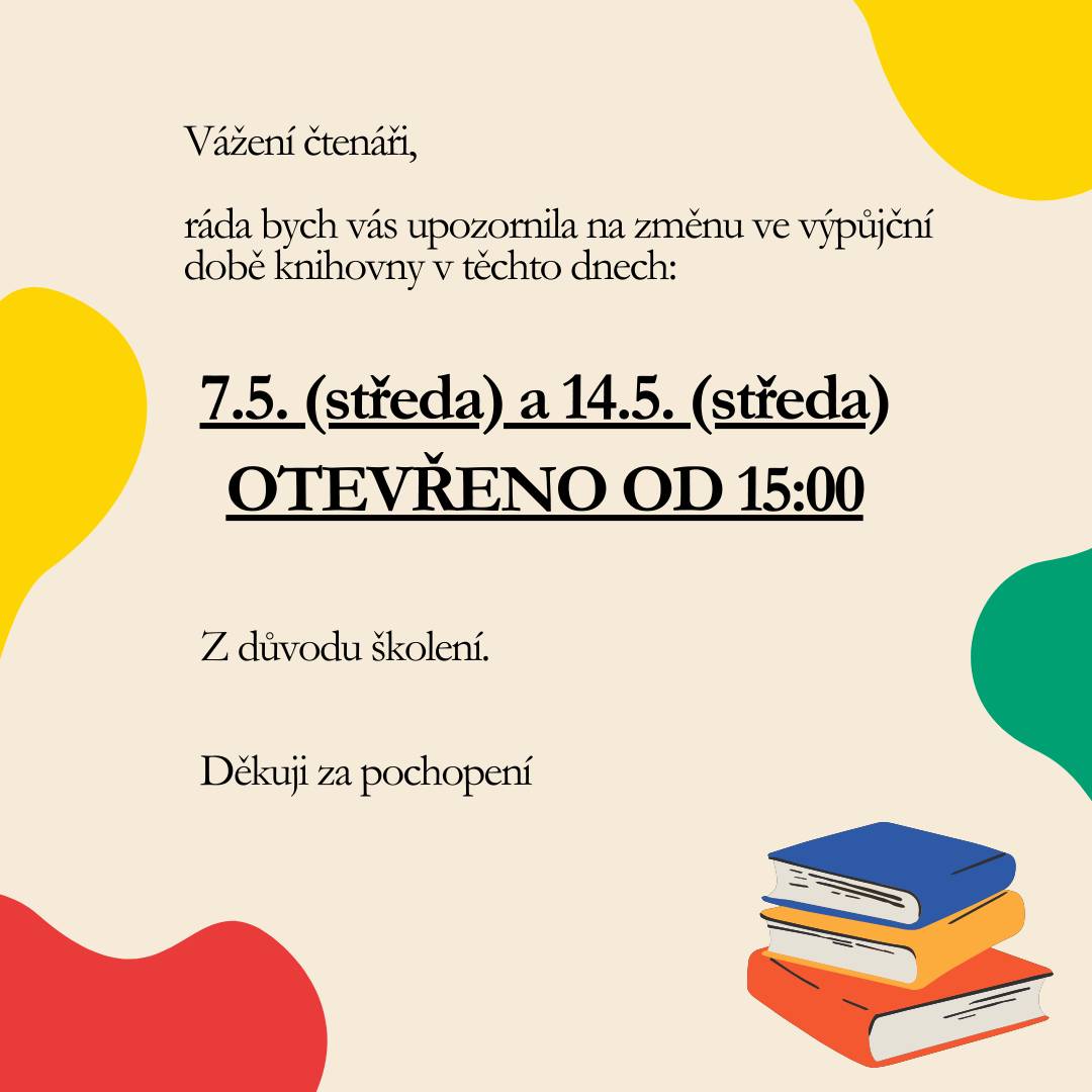 07.05.2025 a 14.05.2025 Knihovna otevřena od 15 hod