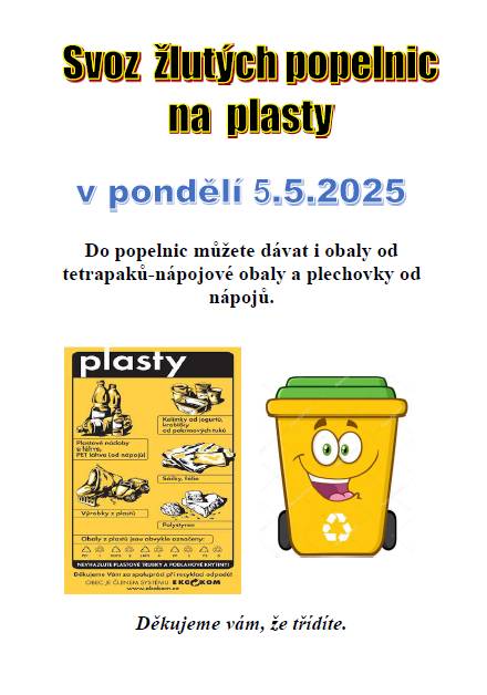 Oznamujeme občanům, že svoz žlutých popelnic na plasty proběhne v pondělí 5.5.2025. Do popelnic můžete dávat i obaly od tetrapaků a plechovky od nápojů. Děkujeme Vám, že třídíte odpad!
