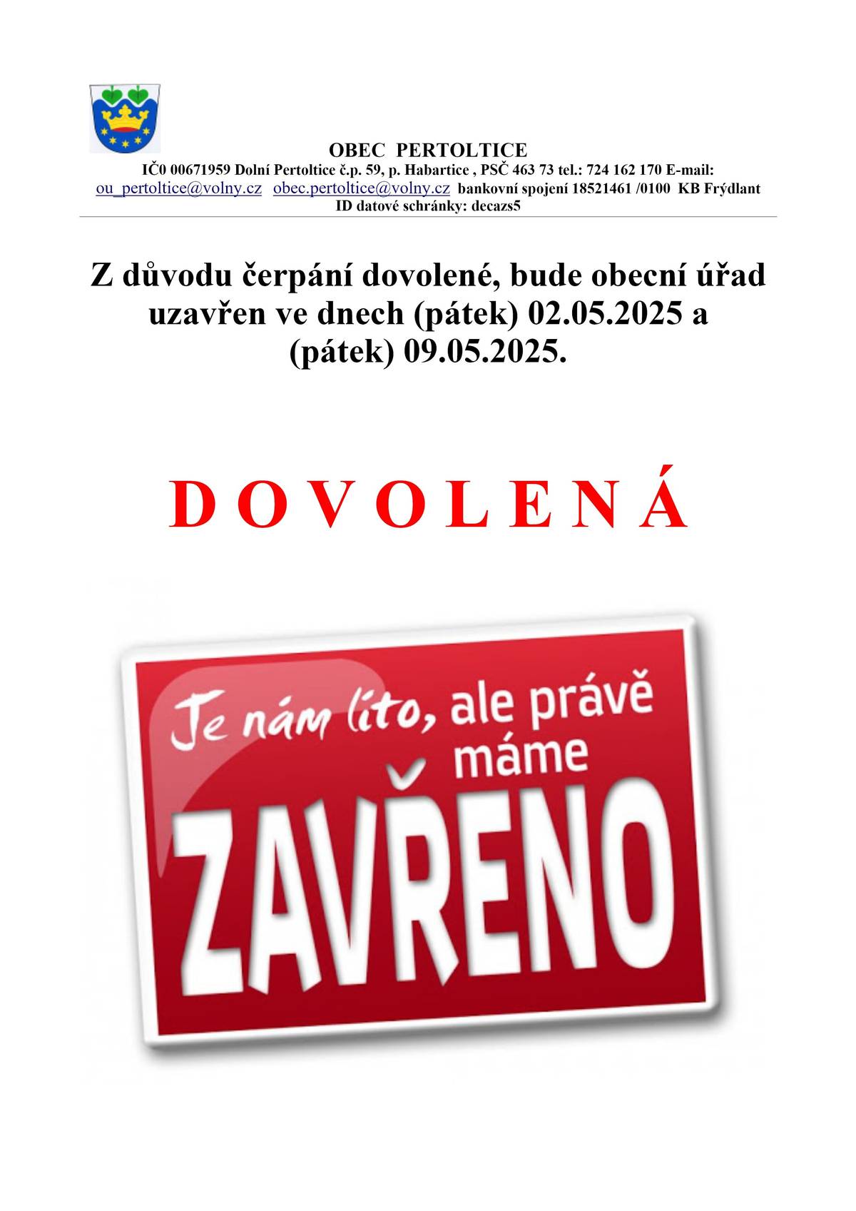 Z důvodu čerpání dovolené, bude obecní úřad uzavřen ve dnech (pátek) 02.05.2025 a (pátek) 09.05.2025.