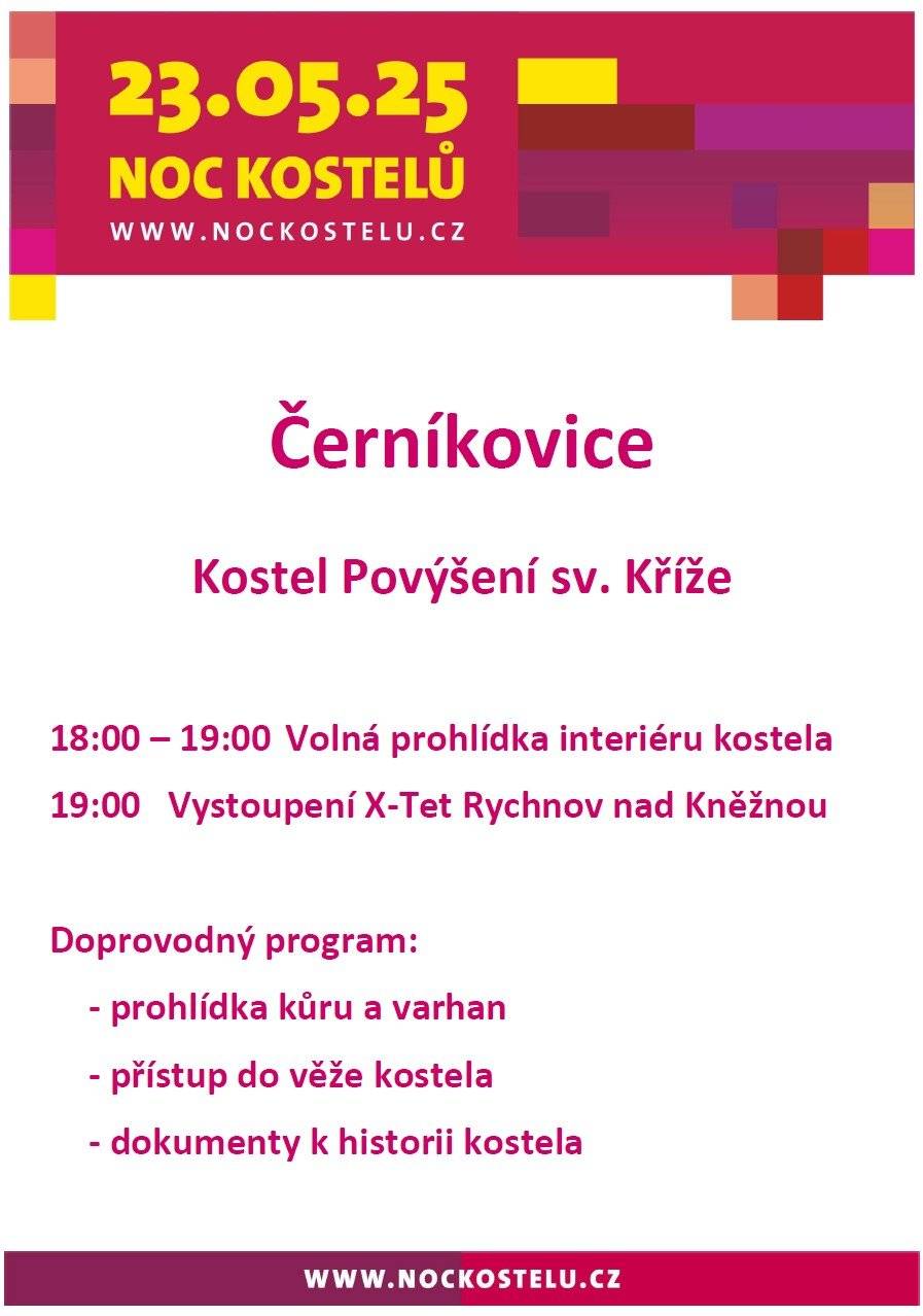 V pátek 23. května 2025 se koná "Noc kostelů" v kostele Povýšení sv. Kříže v Černíkovicích. Začátek akce je od 18.00 h a od 19.00 h vystoupí skupina X-Tet Rychnov nad Kněžnou. Všichni jste srdečně zváni!