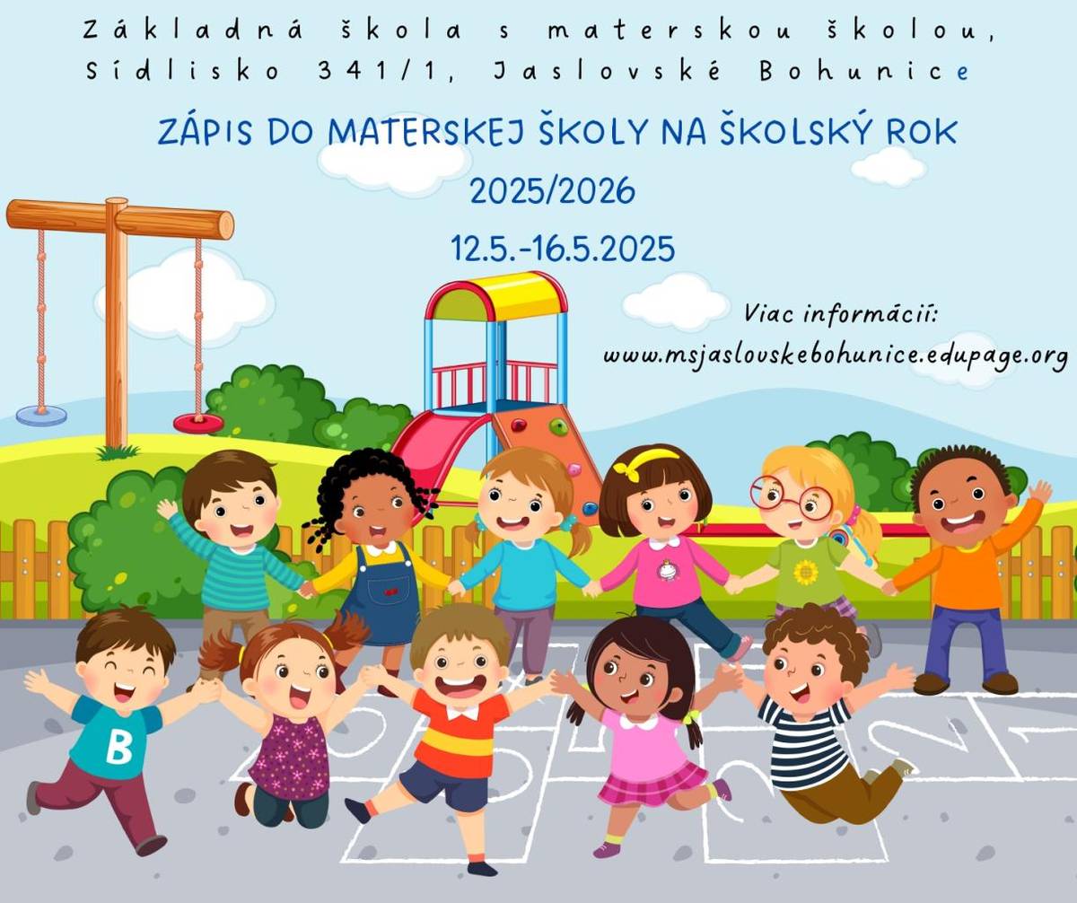 Riaditeľka Základnej školy s materskou školou, Sídlisko 341/1, Jaslovské Bohunice oznamuje, že zápis detí do materskej školy na školský rok 2025/2026 sa uskutoční od 12.05.2025 do 16.05.2025.