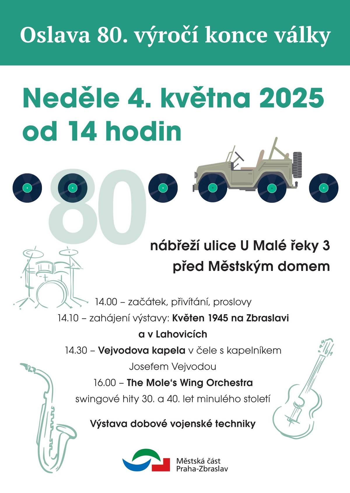 Srdečně vás zveme na Slavnost svobody, která se uskuteční před Městským domem v ulici U Malé řeky v neděli 4. května od 14 hodin. Vystoupí Vejvodova kapela s kapelníkem Josefem Vejvodou, zazní swing v podání The Mole’s Wing Orchestra. K vidění bude výstava Květen 1945 na Zbraslavi a v Lahovicích a dobová vojenská technika. Vstup zdarma. Program: 14.00 hodin: Přivítání 14.10 hodin: Zahájení výstavy Květen 1945 na Zbraslavi a v Lahovicích + ukázka dobové vojenské techniky 14.30 hodin: Koncert Vejvodovy kapely 16.00 hodin: Koncert The Mole´s Wing Orchestra