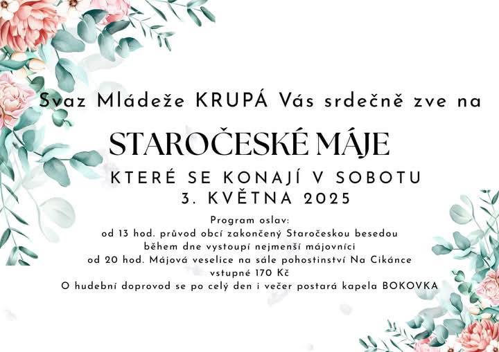 Svaz mládeže Krupá Vás srdečně zve na Staročeské máje již tuto sobotu. V průběhu dne bude průvod zpestřen dětským vystoupením.  - Průvod obcí od 13h  - Večerní zábava od 20h