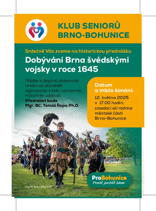 Klub seniorů Bohunice pořádá 12. květma historickou přednášku Dobývání Brna švédskými vojsky v roce 1645. Přednáška se uskuteční v zasdací sále radnice.  Začátek 17,00 hod.  Přednášet bude Mgr. BC. Tomáš Řepa Ph.D.  Za klub seniorů srdečně zve Milan Hrdlička