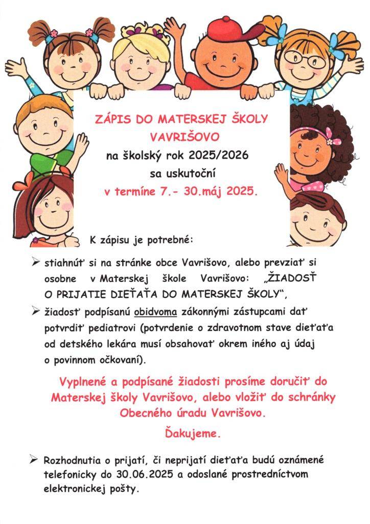 Žiadosť o prijatie dieťaťa do MŠ nájdete tu: https://www.vavrisovo.sk/zivot-v-obci-1/materska-skola/