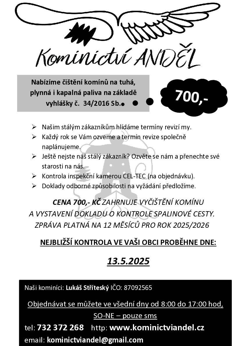 Dne 13. 5. 2025 proběhne vyčištění komínů za cenu 700,- Kč. Kontakt Lukáš Stříteský IČO: 87092565 Objednávat se můžete ve všední dny od 8:00 do 17:00 hod, SO-NE – pouze sms tel: 732 372 268