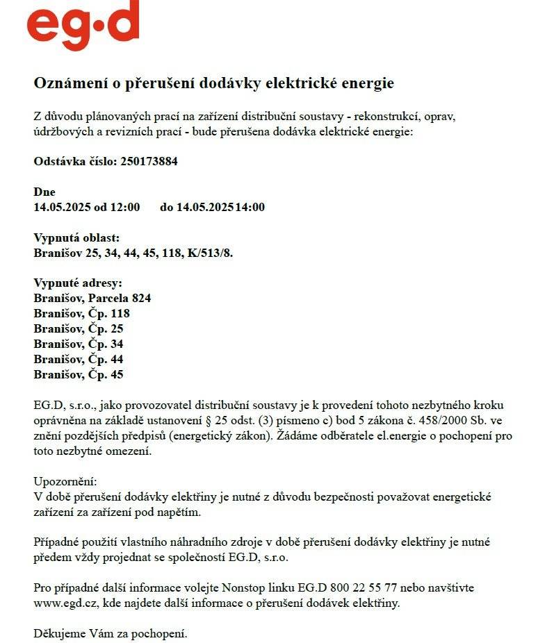Dne 14.5.2025 v čase 12.00 - 14.00 bude přerušena dodávka el. energie v dotčených oblastech. Věnujte prosím pozornost příloze.