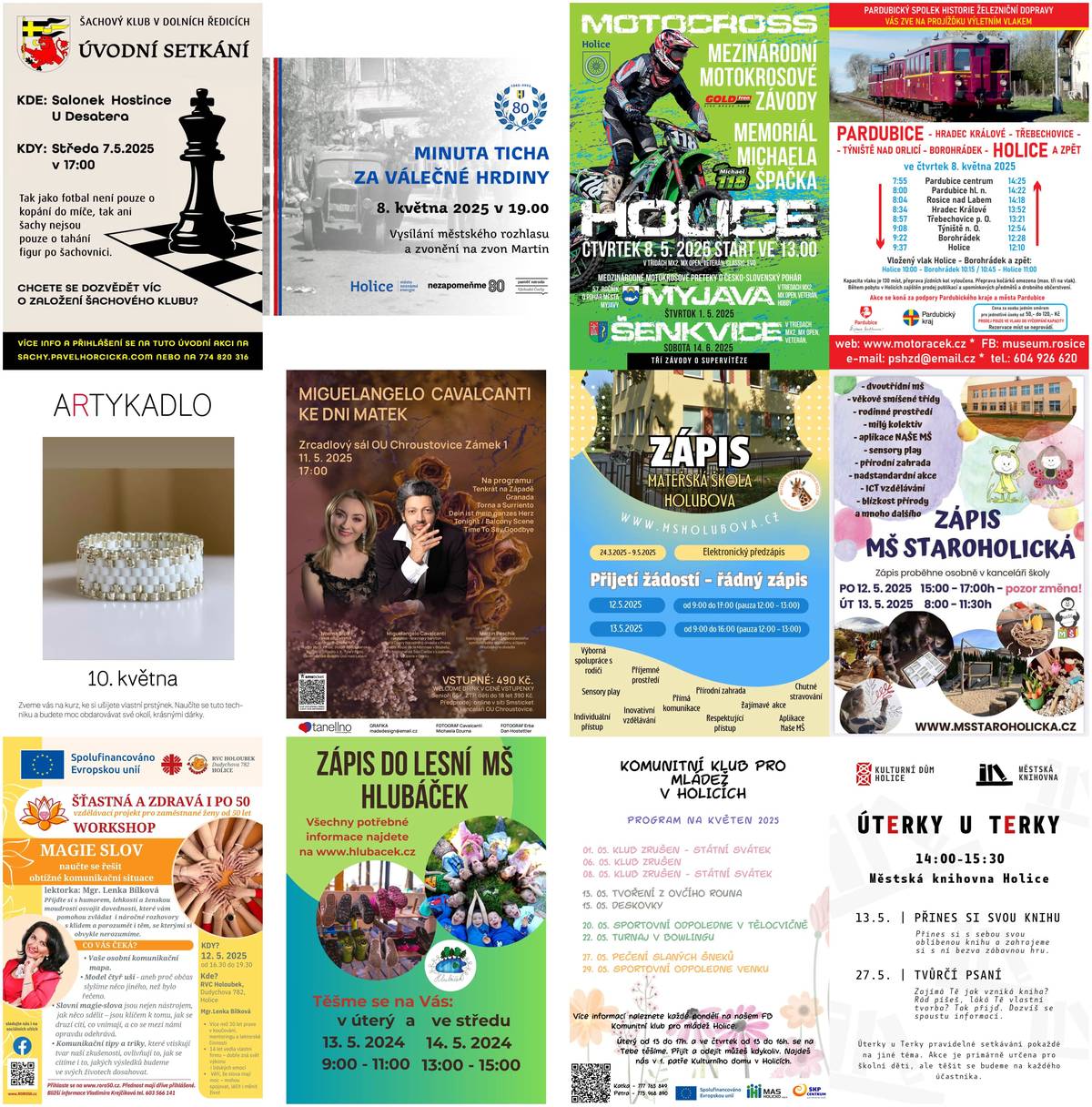 Vážení spoluobčané, přinášíme vám přehled plánovaných akcí v Holicích a okolí na nadcházející dny: 7. května – Dolní Ředice – Úvodní setkání šachového klubu 8. května – Holice – Minuta ticha za válečné hrdiny 8. května – Holice – Motocross 8. května – Holice – Projížďka výletním vlakem 10. května – Holice – Prstýnek – Artykadlo 11. května – Chroustovice – Miguelangelo Cavalcanti ke dni matek 12. května – Holice – Zápis do MŠ Holubova – Mateřská škola Holubova Holice 12. května – Holice – Zápis do MŠ Staroholická – Mateřská škola Staroholická Holice 12. května – Holice – Magie slov – Holoubek Rodinné Centrum, RORO 50+ 13. května – Holice –  Zápis do MŠ Holubova – Mateřská škola Holubova Holice 13. května – Holice – Zápis do MŠ Staroholická – Mateřská škola Staroholická Holice 13. května – Holice – Zápis do LMŠ Hlubáček – Hlubáček 13. května – Holice – Úterky u Terky – Městská knihovna Holice 13. května – Holice – Tvoření z ovčího rouna – Komunitní klub pro mládež Holice 14. května – Holice – Zápis do LMŠ Hlubáček – Hlubáček