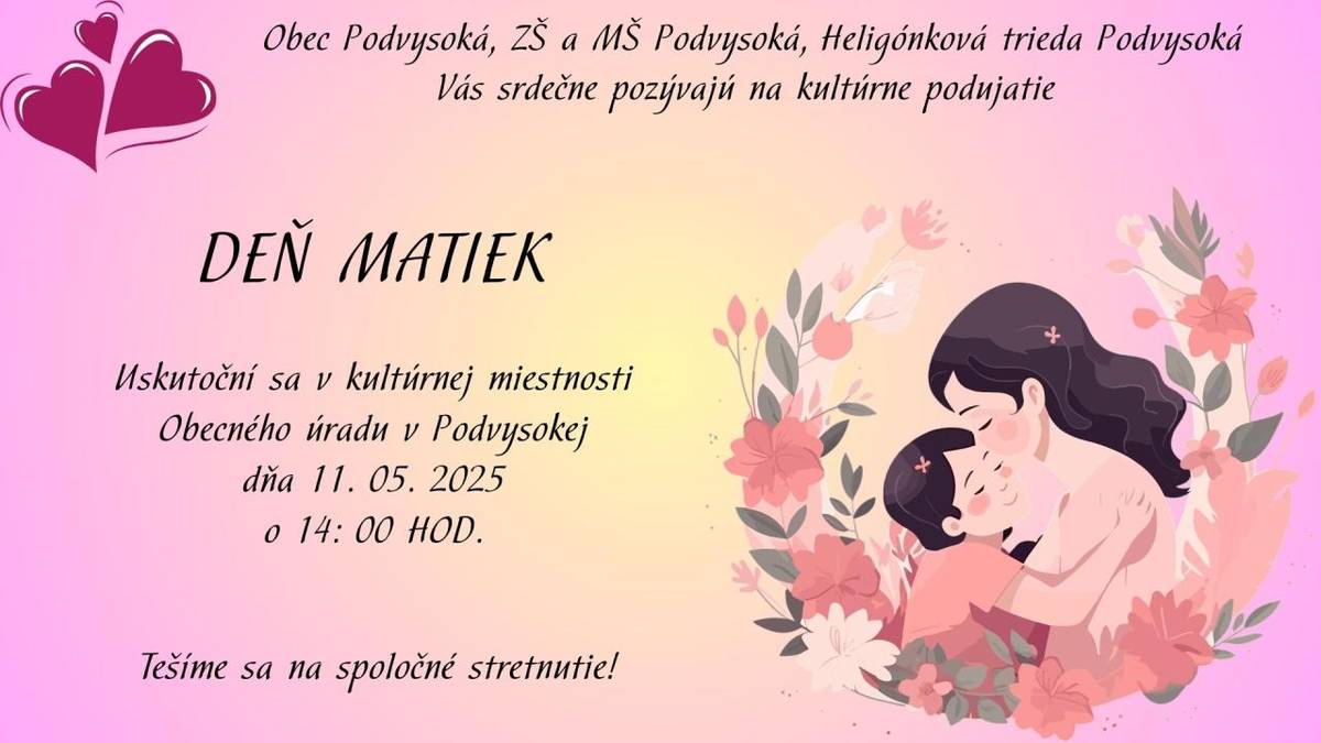 Obec Podvysoká srdečne pozýva všetky mamičky a babičky na spoločné stretnutie pri príležitosti oslavy sviatku Dňa matiek, ktoré sa uskutoční 11.mája 2025 v nedeľu o 14.00 hod v Kultúrnom dome v Podvysokej.