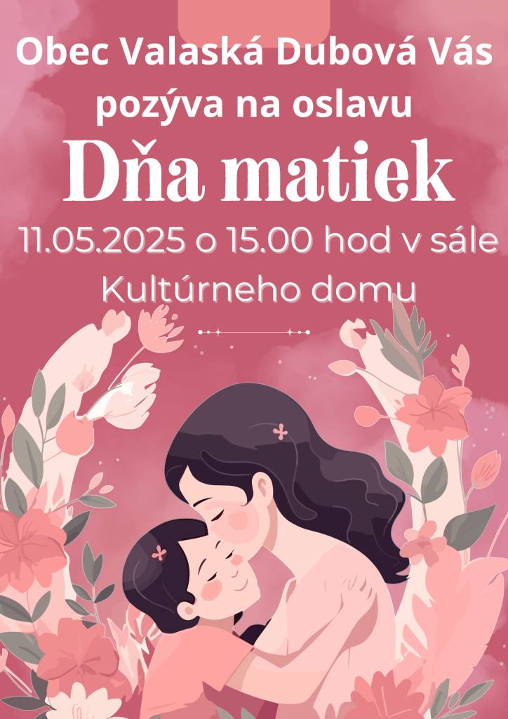 Milé mamy, staré mamy a drahé babky! Srdečne vás pozývame na oslavu „Dňa matiek“, ktorá sa uskutoční 11. mája 2025 v Kultúrnom dome vo Valaskej Dubovej so začiatkom o 15:00.