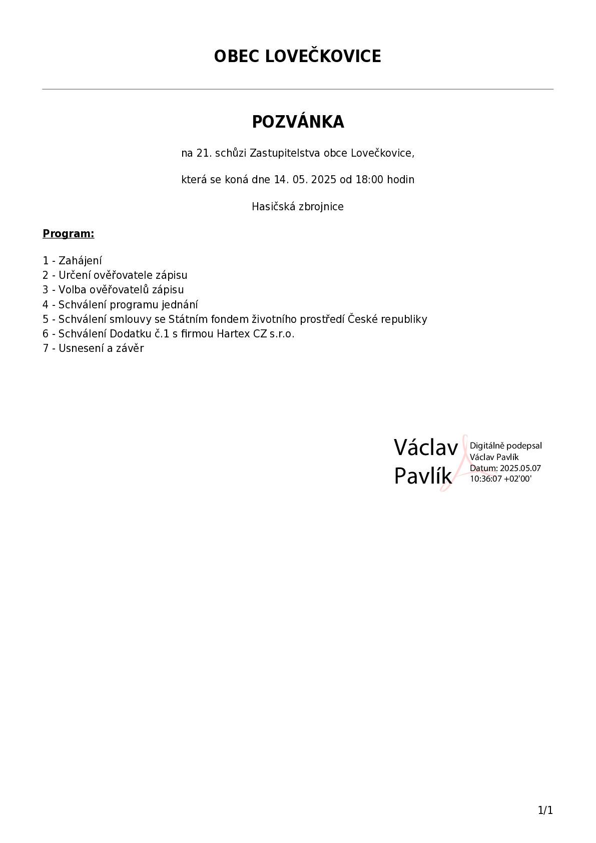 Obec Lovečkovice oznamuje, že 14.5.2025 od 18:00 proběhne MIMOŘÁDNÉ jednání ZO Lovečkovice v Hasičské zbrojnici. Program jednání: 1. Schválení smlouvy se SFŽP ČR, 2. Schválení Dodatku č.1 s firmou Hartex CZ s.r.o.