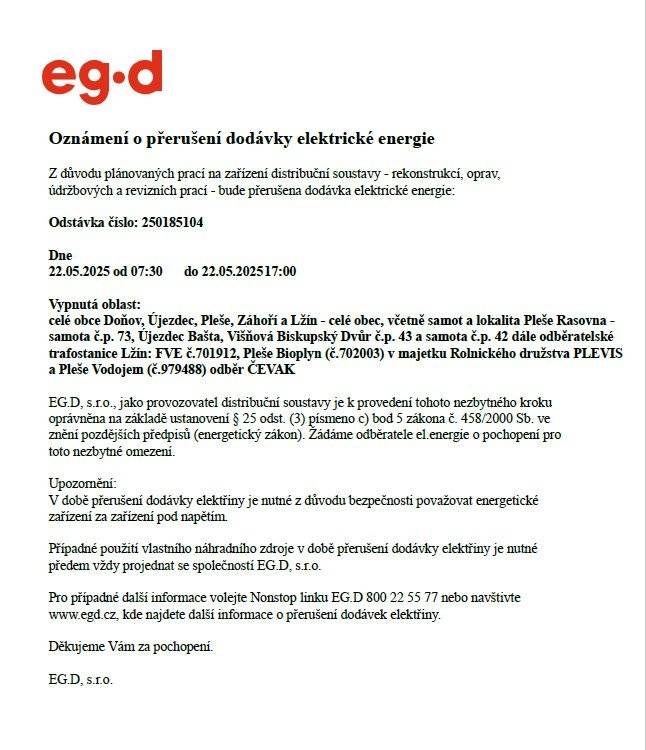 Z důvodu plánovaných prací na zařízení distribuční soustavy bude přerušena dodávka elektrické energie: Odstávka číslo: 250185104 Dne: 22.05.2025 od 07:30 do 22.05.2025 17:00 Vypnutá oblast: celé obce Doňov
