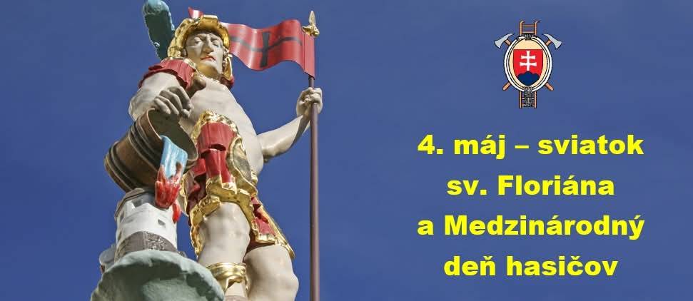 4.5. Medzinárodný deň hasičov a sviatok sv. Floriána - ich patróna.