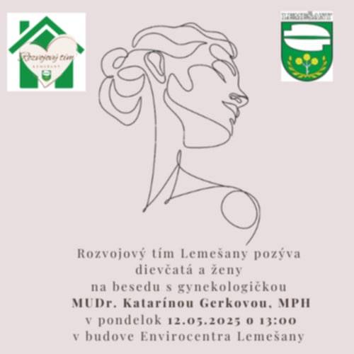 Rozvojový tím Lemešany pozýva dievčatá a ženy na besedu s gynekologičkou MUDr. Katarínou Gerkovou, ktorá sa uskutoční 12. mája 2025 o 13:00 v budove Envirocentra Lemešany.
