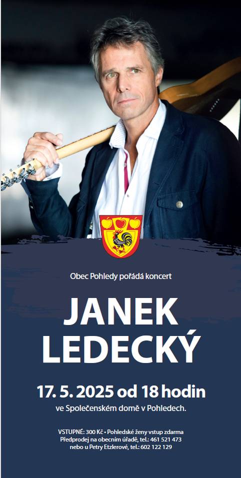 Obec Pohledy pořádá koncert Janka Ledeckého v sobotu 17.5.2025  v 18,00hod ve společenském domě v Pohledech. Vstupné: 300kč - pohledské ženy zdarma.