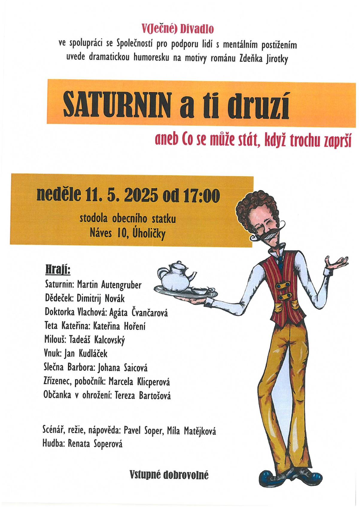 ve spolupráci se Společností pro podporu lidí s mentálním postižením Vás zveme na humoresku Saturnin a ti druzí, v neděli 11.5. od 17hodin do stodoly obecního statku.