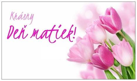 Všetkým našim mamičkám a starým mamám prajeme krásny Deň matiek, veľa zdravia, lásky, porozumenia a rodinnej pohody v kruhu svojich najbližších