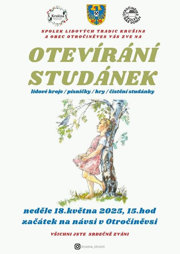 V neděli 18. května 2025 pořádá spolek lidových tradic Krušina Otevírání studánek. Začátek na návsi v Otročiněvsi v 15 hodin. Uvidíte lidové kroje, připraveny jsou hry, písničky a čeká nás čištění studánky. Všichni jste srdečně zváni!