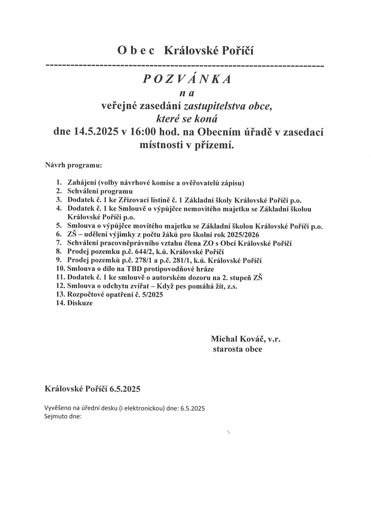 Zveme Vás na veřejné zasedání Zastupitelstva obce Královské Poříčí, které se koná ve středu 14.5.2025 od 16:00 hodin v zasedací místnosti obecního úřadu.