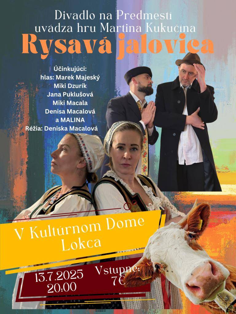 Dňa 13.07.2025 so začiatkom o 20.00hod. v kultúrnom dome v Lokci Divadlo na Predmestí uvedie hru Martina Kukučina Rysavá jalovica. Bližšie informácie sú uvedené na priloženom plagáte.