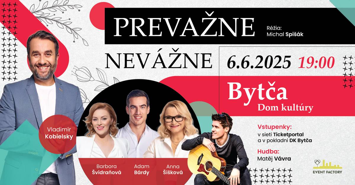 Zábavná show plná humoru, energie a výbornej nálady 🎉 🗓️ 6.6.2025 🕖 19:00 hod 📍 Dom kultúry Bytča Prevažne nevážne s Vladimírom Kobielskym a obľúbenými tvárami televíznych obrazoviek, ktorí sršia humorom vás rozosmejú od prvej minúty! 😄 🎟️ Vstupenky v sieti Ticketportal a v pokladni DK Bytča.   🎬 Réžia: Michal Spišák 🕒 Dĺžka predstavenia: 90 min (bez prestávky) Alternácia hercov je možná v prípade nepredvídateľných udalostí.