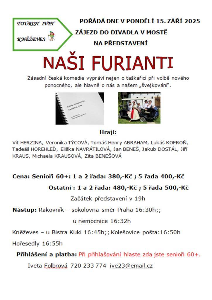 V pondělí 15. září 2025 se koná zájezd do divadla v Mostě na představení "Naši Furianti", které je zásadní českou komedií. Představení začíná v 19 hodin a cena vstupenek se liší pro seniory a ostatní návštěvníky.