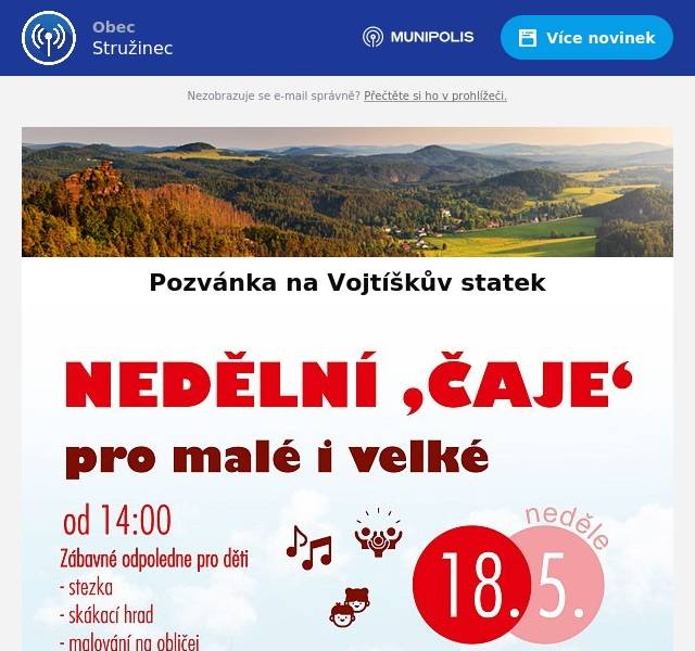Spolek Vojtíškův statek 1598, vás srdečně zve tuto neděli 18. května 2025 od 14. hod. do areálu Vojtíškova statku na akci s názvem „Nedělní čaje pro malé i velké“. Pro děti bude připraven skákací hrad, malování na obličej, stezka a soutěže. Těšit se můžete i na divadelní představení a také na pop-rokové hity dua Filip a Nikita. Po celou dobu bude pro všechny příchozí připraveno bohaté občerstvení. Pořadatelé akce se těší na vaší hojnou účast.
