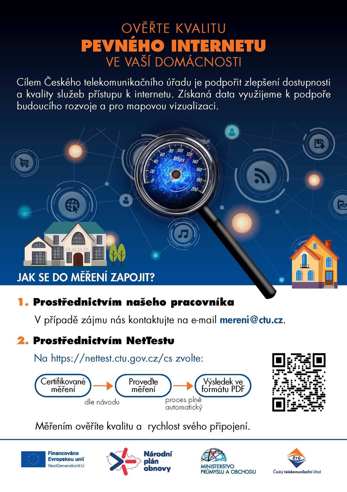 Cílem Českého telekomunikačního úřadu je podpořit zlepšení dostupnosti a kvality služeb přístupu k internetu. Získaná data využijeme k podpoře budoucího rozvoje a pro mapovou vizualizaci.