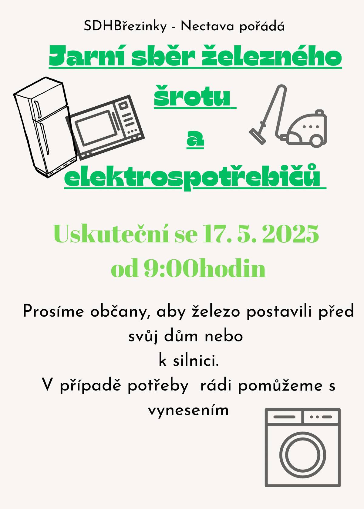 SDH Březinky a Nectava pořádá Jarní sběr železného šrotu a vyřazených elektrospotřebičů. Tento sběr se uskuteční v sobotu dne 17.05.2025 od 09:00 hod. Prosíme všechny občany, aby železo postavili před svůj dům nebo k silnici. V případě potřeby rádi pomůžeme s vynesením vyřazených elektrospotřebičů.