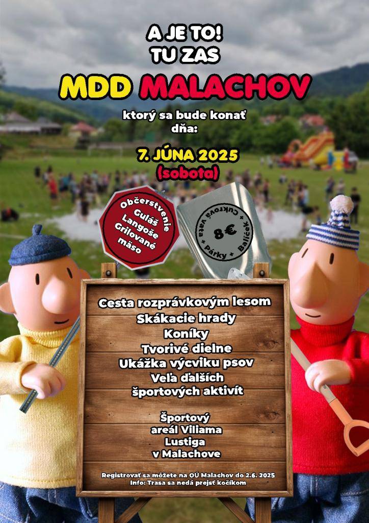 A je to! MDD Malachov, ktorý sa bude konať dňa 7. júna 2025 (sobota). Tešiť sa môžete na cestu rozprávkovým lesom, skákacie hrady, koníky, tvorivé dielne a veľa ďalších športových aktivít. Balíček v cene 8,- € je možné zakúpiť do 2.6.2025 (pondelok) na obecnom úrade v Malachove.