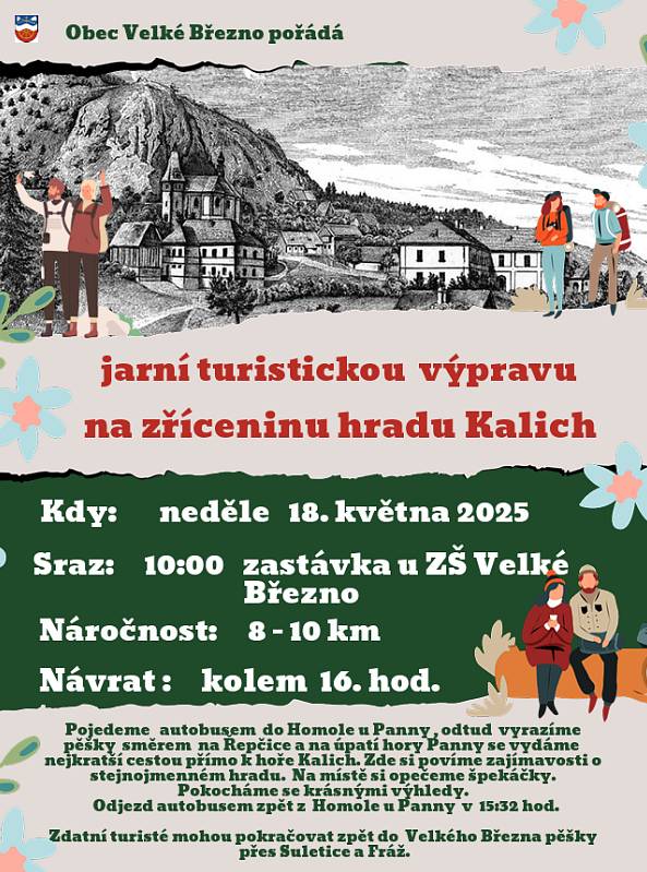 Zveme všechny nadšené turisty na nedělní výlet s obcí. Tentokrát se podíváme na horu Kalich u Třebušína. Sraz je v 10:00 na autobusové zastávce Velké Březno – základní škola. Autobusem se potom přesuneme do Homole u Panny, kde už započneme pěší část výpravy a projdeme obcí Homole pod Pannou, dále obejdeme horu Pannu a pak už krásnou cestou loukami a lesem přímo ke Kalichu. Zde si přiblížíme historii stejnojmenného hradu Kalich, pokocháme se krásnými výhledy a stejnou trasou se vydáme zpátky k autobusu zpět do Homole u Panny.  Sledujte aktuální počasí, nezapomeňte na vhodné oblečení a obuv,  svačinu a dostatek pití.  Vstupné na hrad Kalich je v naší režii:).